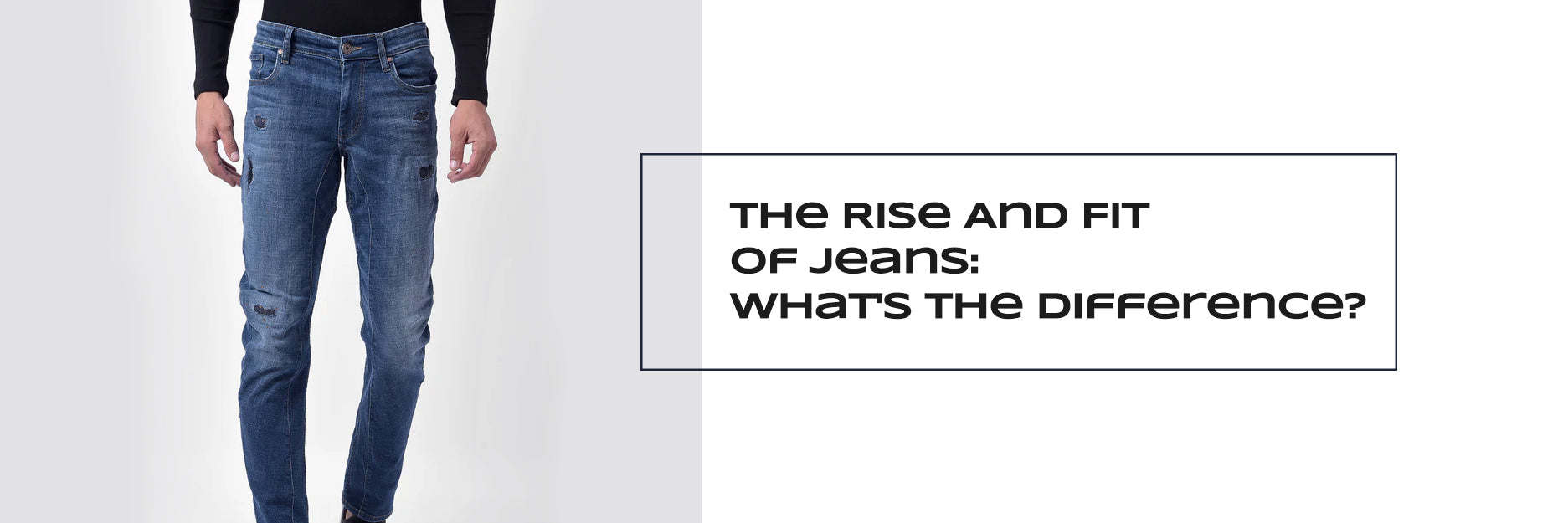 The Rise And Fit Of Jeans: What's The Difference – Numero Uno